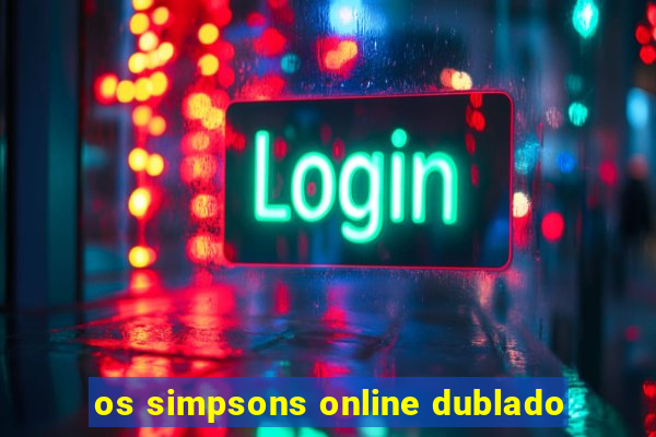 os simpsons online dublado